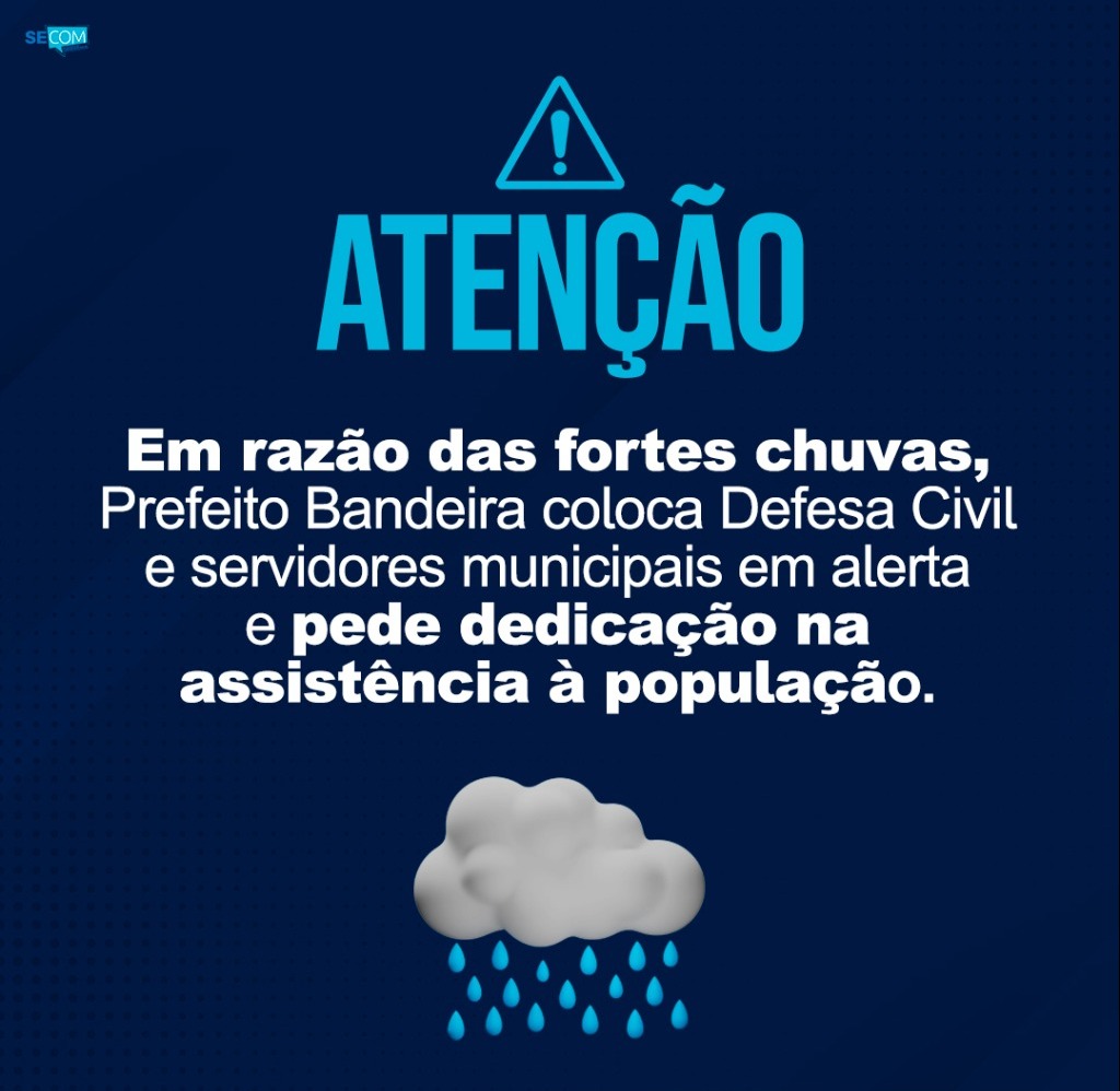 Prefeito Bandeira coloca Defesa Civil e servidores municipais em alerta por conta das fortes chuvas