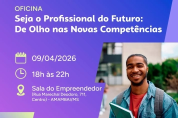 Oficina gratuita orienta sobre as competências do profissional do futuro em Amambai