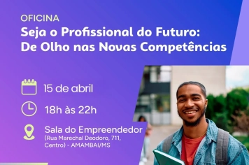 Oficina gratuita reúne parceiros e orienta sobre as competências do profissional do futuro em Amambai